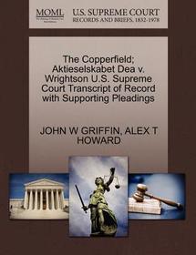 The Copperfield; Aktieselskabet Dea V. Wrightson U.S. Supreme Court Transcript of Record with Supporting Pleadings
