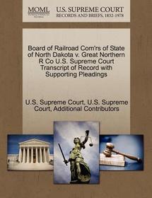 Board of Railroad Com'rs of State of North Dakota V. Great Northern R Co U.S. Supreme Court Transcript of Record with Supporting Pleadings