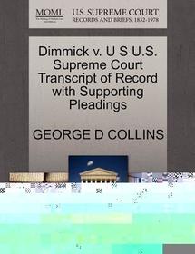 Dimmick V. U S U.S. Supreme Court Transcript of Record with Supporting Pleadings