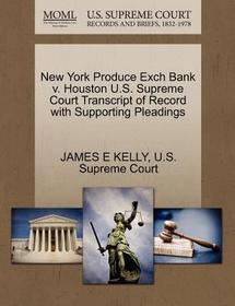 New York Produce Exch Bank V. Houston U.S. Supreme Court Transcript of Record with Supporting Pleadings