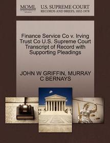 Finance Service Co V. Irving Trust Co U.S. Supreme Court Transcript of Record with Supporting Pleadings