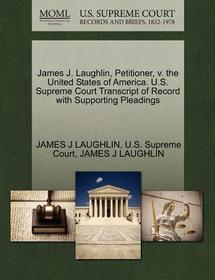 James J. Laughlin, Petitioner, V. the United States of America. U.S. Supreme Court Transcript of Record with Supporting Pleadings