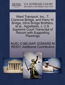 Ward Transport, Inc., T. Clarence Bridge, and Harry W. Bridge, D/B/A Bridge Brothers, et al., Appellants, V. U.S. Supreme Court Transcript of Record w
