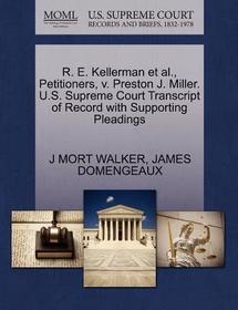 R. E. Kellerman Et Al., Petitioners, V. Preston J. Miller. U.S. Supreme Court Transcript of Record with Supporting Pleadings