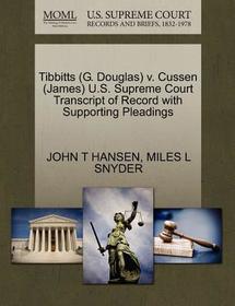 Tibbitts (G. Douglas) V. Cussen (James) U.S. Supreme Court Transcript of Record with Supporting Pleadings Tibbitts (G. Douglas) V. Cussen (James) U.S. Supreme Court Transcript of Record with Supporting Pleadings