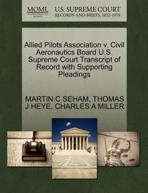 Allied Pilots Association V. Civil Aeronautics Board U.S. Supreme Court Transcript of Record with Supporting Pleadings