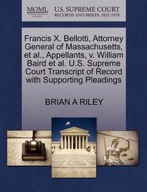 Francis X. Bellotti, Attorney General of Massachusetts, Et Al., Appellants, V. William Baird Et Al. U.S. Supreme Court Transcript of Record with Suppo