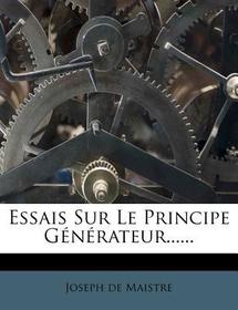 Essais Sur Le Principe Generateur......