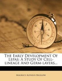 The Early Development of Lepas: A Study of Cell-Lineage and Germ-Layers...