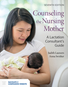 Counseling the Nursing Mother: a Lactation Consultant's Guide: A Lactation Consultant's Guide Counseling the Nursing Mother: a Lactation Consultant's Guide: A Lactation Consultant's Guide