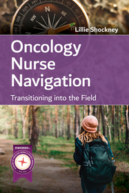 Oncology Nurse Navigation: Transitioning into th – Transitioning into the Field: Transitioning Into the Field