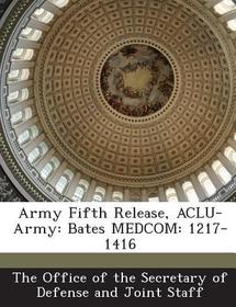 Army Fifth Release, ACLU-Army: Bates Medcom: 1217-1416 Army Fifth Release, ACLU-Army: Bates Medcom: 1217-1416