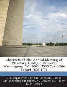 Abstracts of the Annual Meeting of Planetary Geologic Mappers, Washington, D.C. 2005: Usgs Open-File Report 2005-1271
