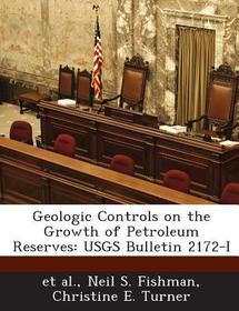 Geologic Controls on the Growth of Petroleum Reserves: Usgs Bulletin 2172-I