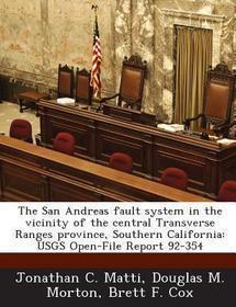 The San Andreas Fault System in the Vicinity of the Central Transverse Ranges Province, Southern California: Usgs Open-File Report 92-354