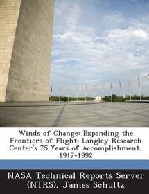 Winds of Change: Expanding the Frontiers of Flight: Langley Research Center's 75 Years of Accomplishment, 1917-1992
