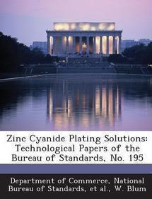 Zinc Cyanide Plating Solutions: Technological Papers of the Bureau of Standards, No. 195