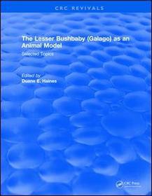 The Lesser Bushbaby (Galago) as an Animal Model: Selected Topics The Lesser Bushbaby (Galago) as an Animal Model: Selected Topics