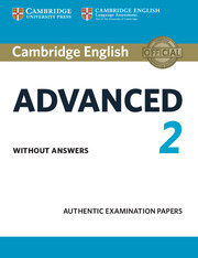Cambridge English Advanced 2 Student's Book without answers: Authentic Examination Papers Cambridge English Advanced 2 Student's Book without answers: Authentic Examination Papers