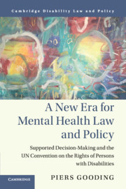 A New Era for Mental Health Law and Policy: Supported Decision-Making and the UN Convention on the Rights of Persons with Disabilities