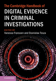 The Cambridge Handbook of Digital Evidence in Criminal Investigations The Cambridge Handbook of Digital Evidence in Criminal Investigations