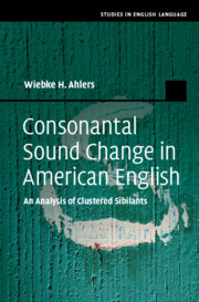 Consonantal Sound Change in American English: An Analysis of Clustered Sibilants Consonantal Sound Change in American English: An Analysis of Clustered Sibilants