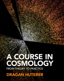 A Course in Cosmology: From Theory to Practice A Course in Cosmology: From Theory to Practice