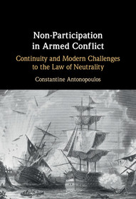 Non-Participation in Armed Conflict: Continuity and Modern Challenges to the Law of Neutrality