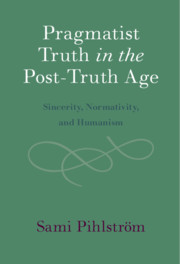Pragmatist Truth in the Post-Truth Age: Sincerity, Normativity, and Humanism