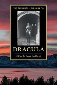 The Cambridge Companion to Dracula
