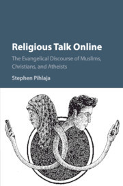 Religious Talk Online: The Evangelical Discourse of Muslims, Christians, and Atheists Religious Talk Online: The Evangelical Discourse of Muslims, Christians, and Atheists