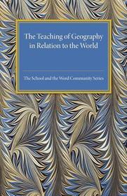 The Teaching of Geography in Relation to the World Community The Teaching of Geography in Relation to the World Community