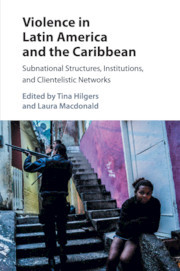 Violence in Latin America and the Caribbean: Subnational Structures, Institutions, and Clientelistic Networks Violence in Latin America and the Caribbean: Subnational Structures, Institutions, and Clientelistic Networks