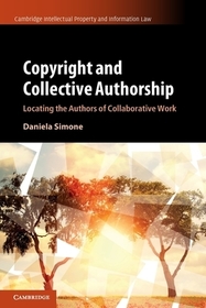 Copyright and Collective Authorship: Locating the Authors of Collaborative Work