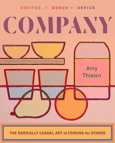 Company ? The Radically Casual Art of Cooking for Others: The Radically Casual Art of Cooking for Others Company ? The Radically Casual Art of Cooking for Others: The Radically Casual Art of Cooking for Others