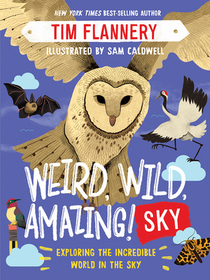 Weird, Wild, Amazing! Sky ? Exploring the Incredible World in the Clouds: Exploring the Incredible World in the Clouds