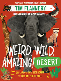 Weird, Wild, Amazing! Desert – Exploring the World`s Incredible Drylands: Exploring the World's Incredible Drylands Weird, Wild, Amazing! Desert – Exploring the World`s Incredible Drylands: Exploring the World's Incredible Drylands