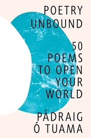 Poetry Unbound – 50 Poems to Open Your World: 50 Poems to Open Your World
