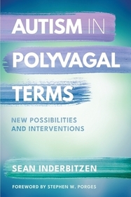 Autism in Polyvagal Terms – New Possibilities and Interventions