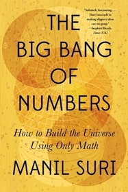 The Big Bang of Numbers ? How to Build the Universe Using Only Math: How to Build the Universe Using Only Math The Big Bang of Numbers ? How to Build the Universe Using Only Math: How to Build the Universe Using Only Math