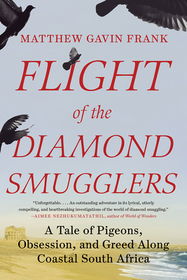 Flight of the Diamond Smugglers – A Tale of Pigeons, Obsession, and Greed Along Coastal South Africa: A Tale of Pigeons, Obsession, and Greed Along Coastal South Africa Flight of the Diamond Smugglers – A Tale of Pigeons, Obsession, and Greed Along Coastal South Africa: A Tale of Pigeons, Obsession, and Greed Along Coastal South Africa