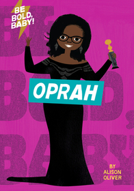 Be Bold, Baby: Oprah Be Bold, Baby: Oprah