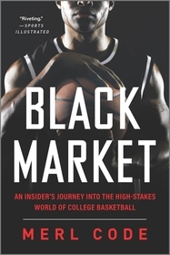 Black Market: An Insider's Journey Into the High-Stakes World of College Basketball