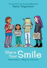 Share Your Smile: Raina's Guide to Telling Your Own Story: Raina's Guide to Telling Your Own Story