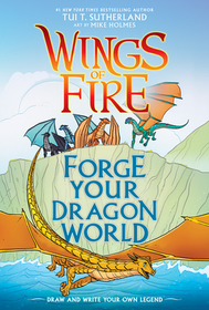 Forge Your Dragon World: A Wings of Fire Creative Guide: A Wings of Fire Creative Guide