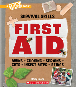 First Aid (a True Book: Survival Skills) First Aid (a True Book: Survival Skills)