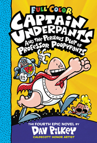 Captain Underpants and the Perilous Plot of Professor Poopypants: Color Edition (Captain Underpants #4) Captain Underpants and the Perilous Plot of Professor Poopypants: Color Edition (Captain Underpants #4)