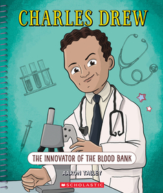 Charles Drew: The Innovator of the Blood Bank (Bright Minds) Charles Drew: The Innovator of the Blood Bank (Bright Minds)