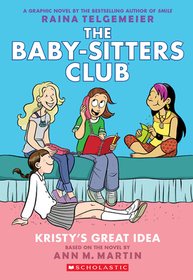 BSCG1: Kristy's Great Idea NE: A Graphic Novel (the Baby-Sitters Club #1)