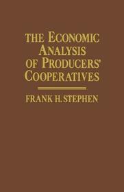 The Economic Analysis of Producers? Cooperatives The Economic Analysis of Producers? Cooperatives